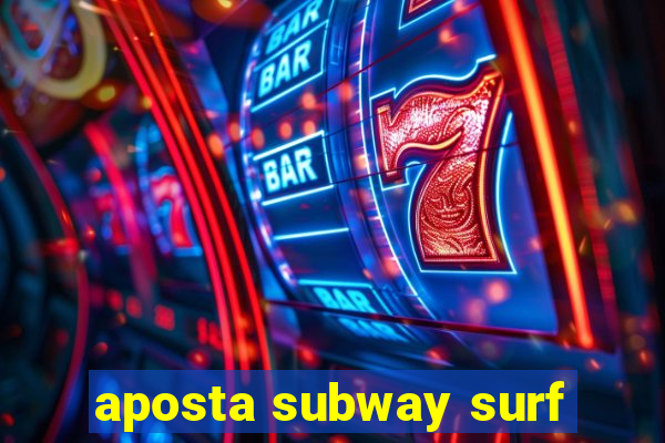 aposta subway surf